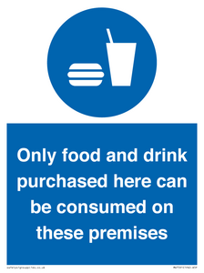 Only food and drink purchased here can be consumed on these premises